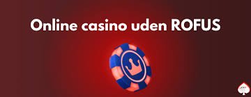Casinoer Uden Rufus Find Det Ideelle Spillested